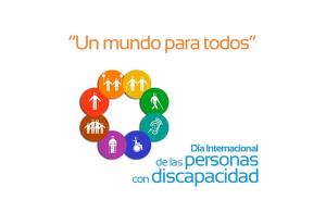 gráfico que dice Un mundo para todos. Dia internacional de las personas con discapacidad